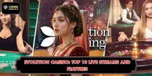 Evolution Casino: Top 10 Live Streams and Features