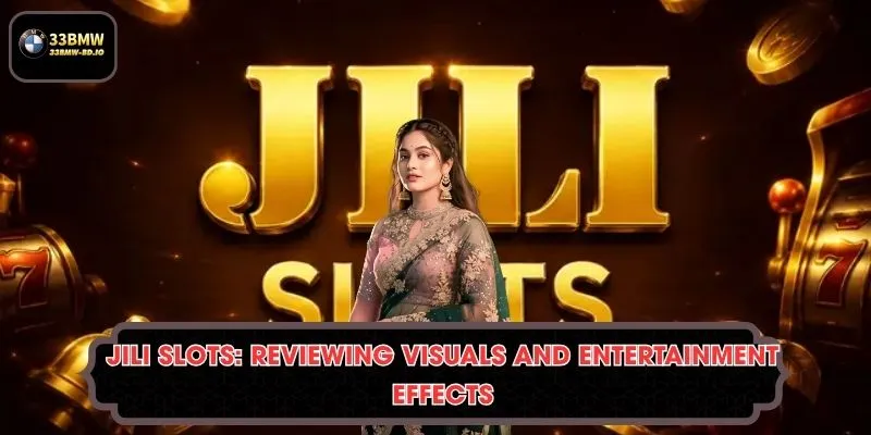 JILI Slots: Reviewing Visuals and Entertainment Effects
